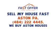 Sell My House Fast Aston PA,  (484) 222-4445, We Buy Aston Houses