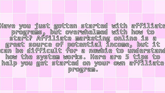 5 Tips for Affiliate Programs Newbies