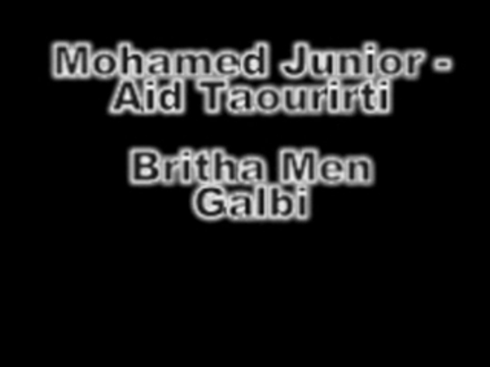 Mohamed Junior et l'Aid Taourirti - Britha Men Galbi
