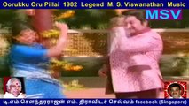 Oorukku Oru Pillai  1982  Legend   M S Viswanathan  Music