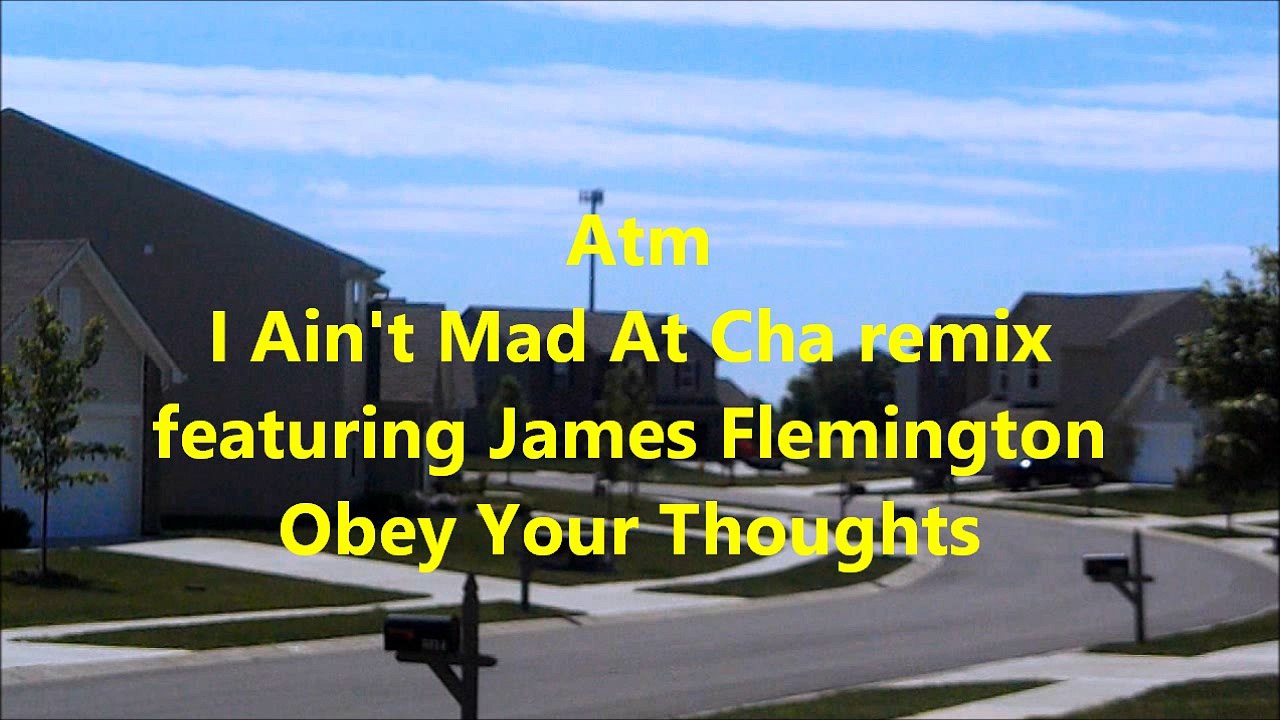 Atm - I Ain't Mad At Cha remix ft. James Flemington (Official Audio)