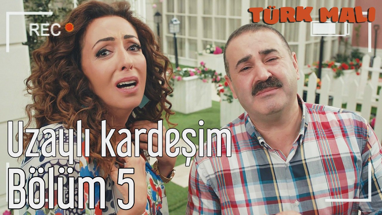 Türk Malı 5. Bölüm Uzaylı Kardeşim