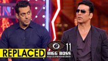 Salman Khan REPLACED By Akshay Kumar In Bigg Boss 11  Colors  SHOCKING