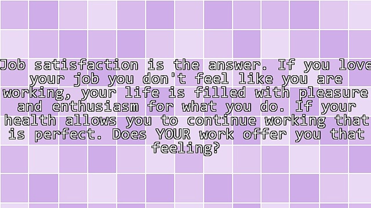 Who Wants to Work 'Till They're 70 Unless They Love What They Are Doing?