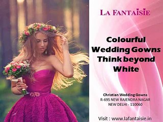 Colourful Wedding Gowns - Think beyond White