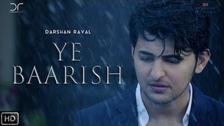 YE BAARISH Video Song - ( Darshan Raval | Official 2017 ) | Love Song