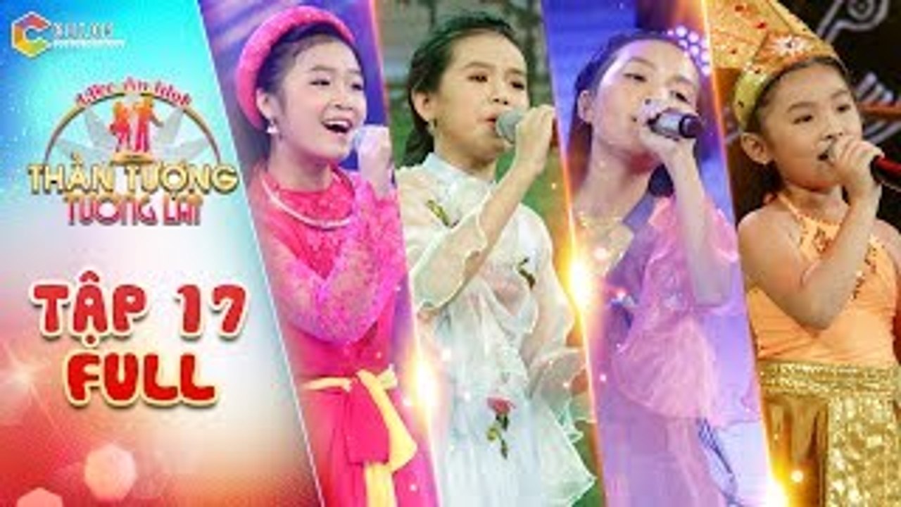 Thần Tượng Tương Lai  2017 Tập 17 - ĐÊM CHUNG KẾT