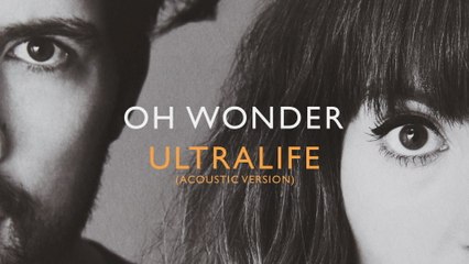 Oh Wonder - Ultralife