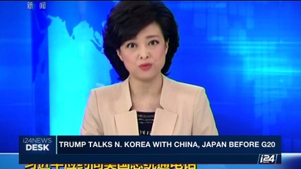i24NEWS DESK | Trump talks N.Korea with China, Japan before G20 | Monday, July 3rd 2017