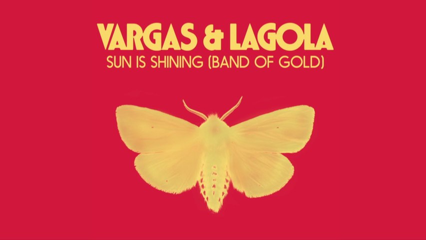 Vargas & Lagola - Sun Is Shining (Band Of Gold)