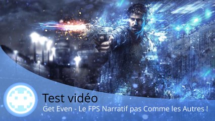 Test vidéo - Get Even - Un Thriller Passionnant à ne Pas Manquer !