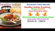 Healthy Indian Cooking_ Enjoy The Authentic Taste, Texture And Flavour Of Classic Indian Dishes, Without The Fat