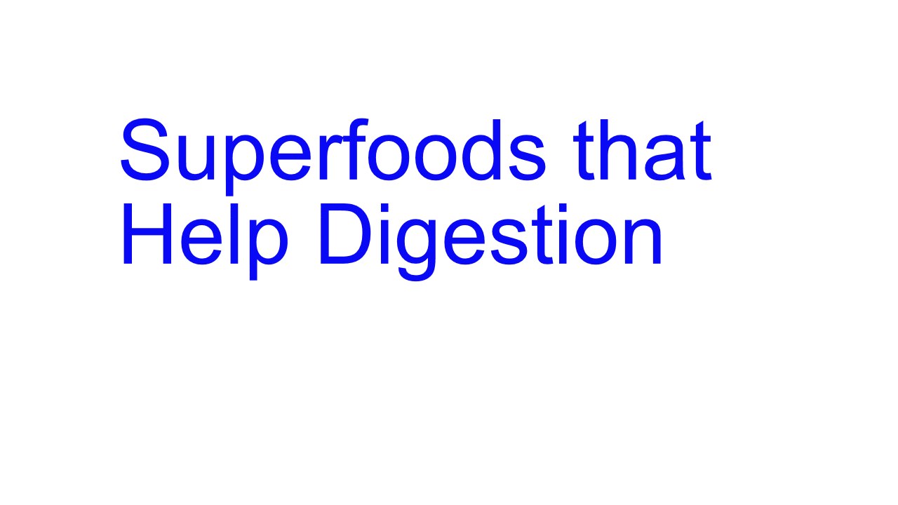 Superfoods that Help Digestion