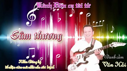 Sâm thương- Văn Hải (Kênh Đờn ca tài tử)