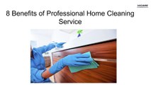 8 Benefits of Choosing a Professional Home Cleaning