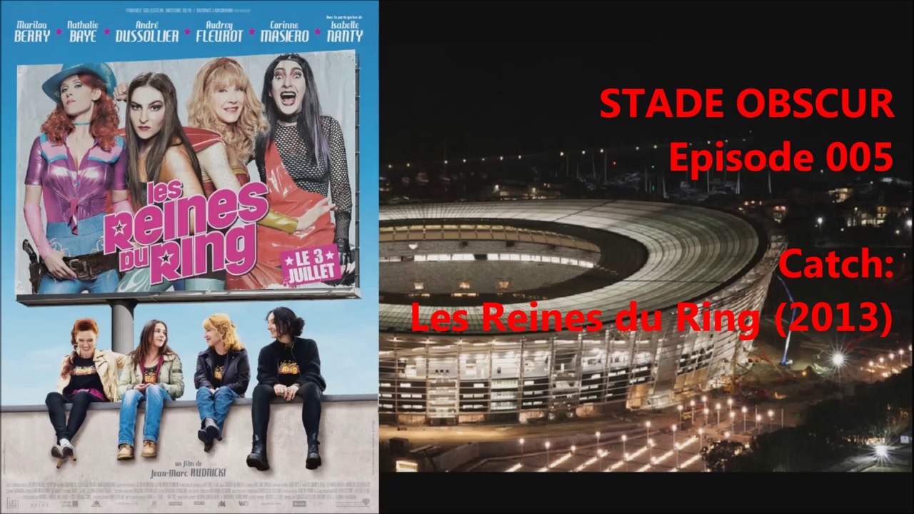 STADE OBSCUR - Episode 005- Catch: Les Reines du Ring (2013)