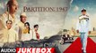 Partition 1947 Full Movie Album - Audio Jukebox 2017 - Huma Qureshi, Om Puri, Hugh Bonneville, Gillian Anderson