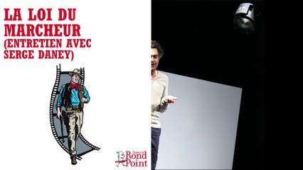 Quel spectateur sommes-nous ? / La Loi du marcheur