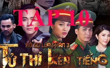 Tử Thi Lên Tiếng tập 10,tu thi len tieng tap 10,ho so lua 3