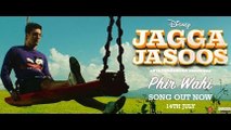 Phir Wahi HD Video Song Jagga Jasoos 2017 Ranbir Kapoor Katrina Kaif | New Indian Songs