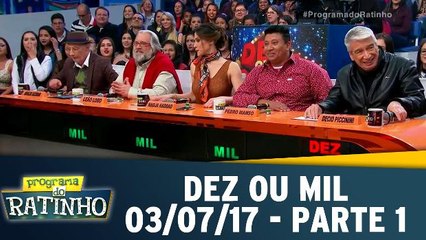 Dez ou Mil - 03.07.17 - Parte 1