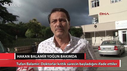 Hakan Balamir yoğun bakımda