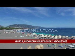VELIPOJË, PROKURORIA SEKUESTRO PËR 23 HEKTARË TOKË