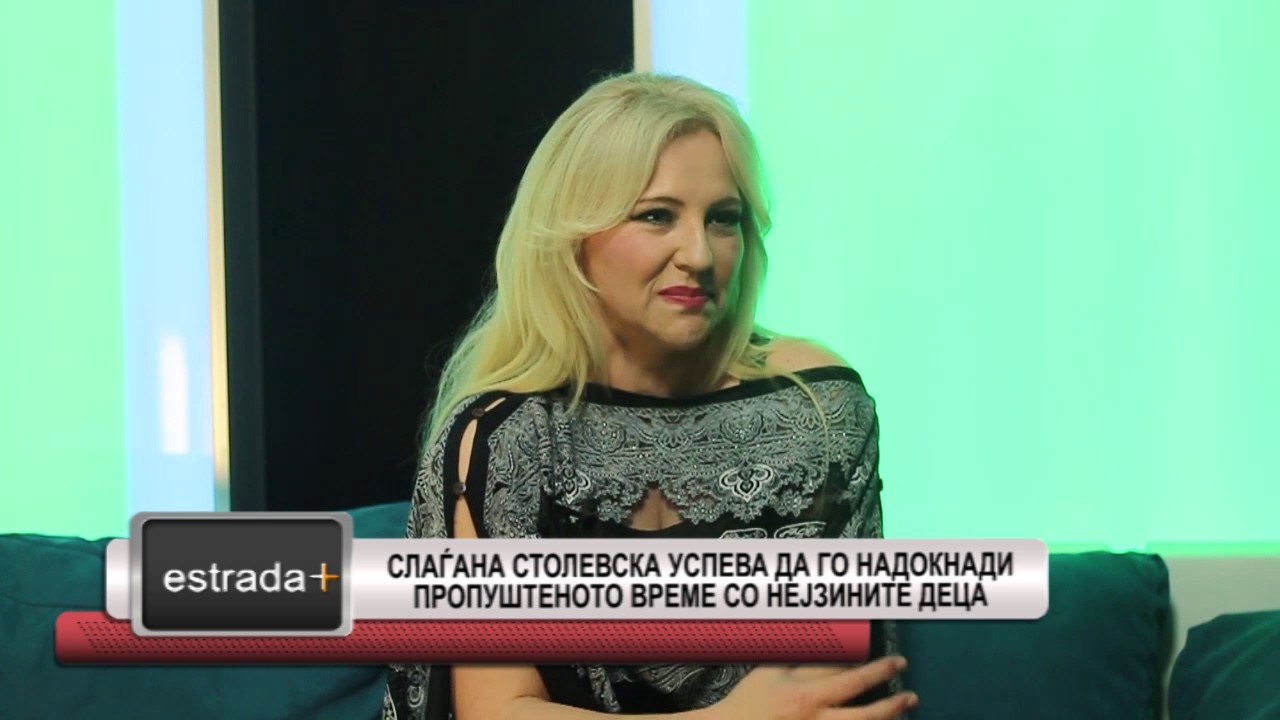 ESTRADA PLUS 30 03 2017 HD Sladzana Stolevska uspeva da go nadoknadi propustenoto vreme so nejzinite