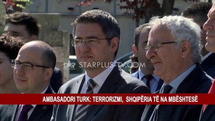 AMBASADORI TURK: TERRORIZMI, SHQIPËRIA TË NA MBËSHTESË