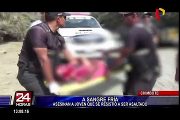 Chimbote: delincuentes asesinan a joven que se resistió a robo
