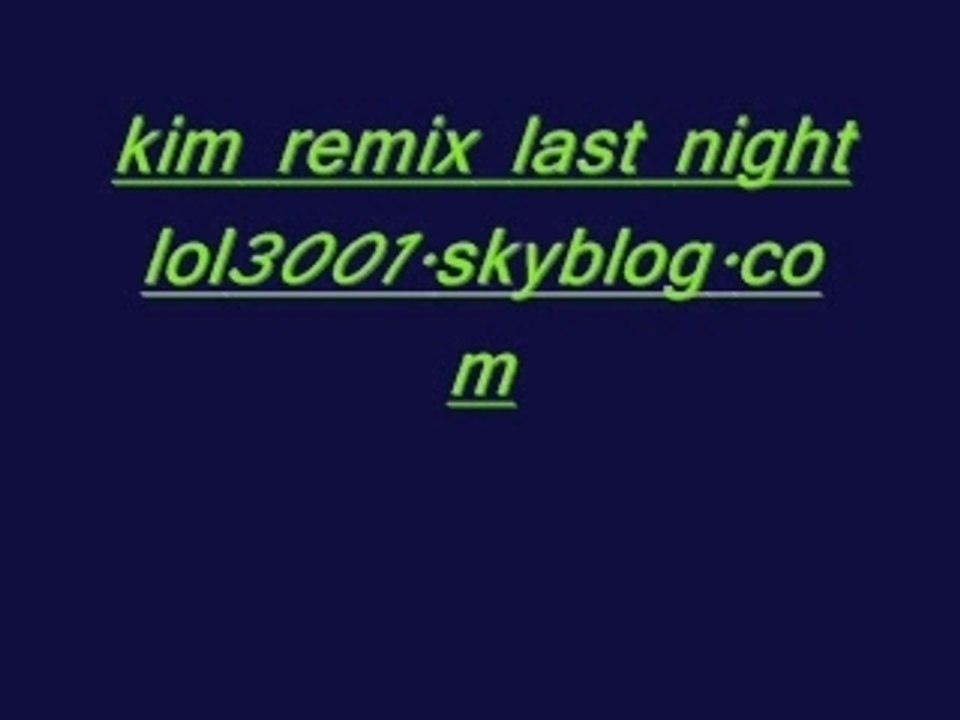 Kim last night remix