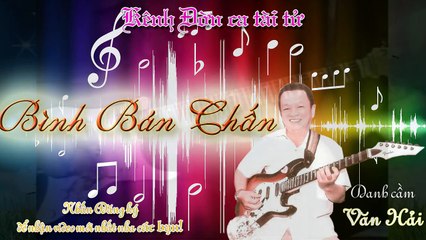 Bình bán chấn- Văn Hải (Kênh Đờn ca tài tử)