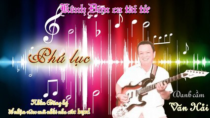 Phú lục- Văn Hải (Kênh Đờn ca tài tử)