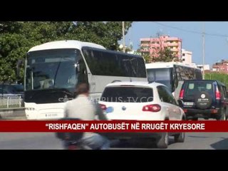 “RISHFAQEN” AUTOBUSËT NË RRUGËT KRYESORE