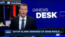 i24NEWS DESK | Qatar slams demands of Arab rivals | Wednesday, July 5th 2017