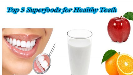 Top 3 SuperFoods for Healthy Teeth