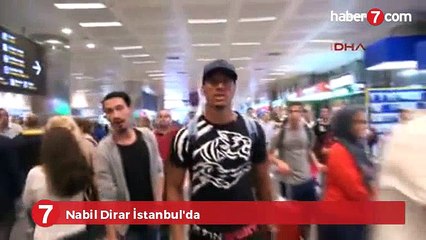 Fenerbahçe'nin yeni transferi Nabil Dirar İstanbul'da