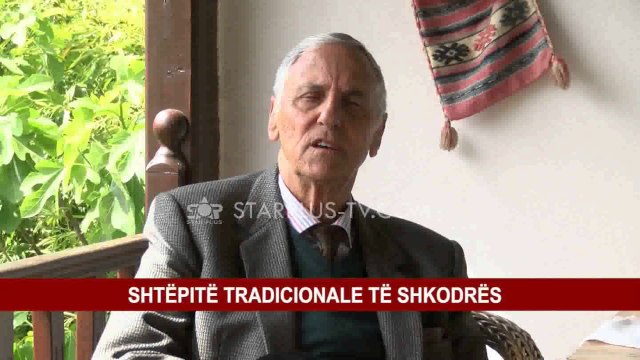 SHTËPITË TRADICIONALE TË SHKODRËS