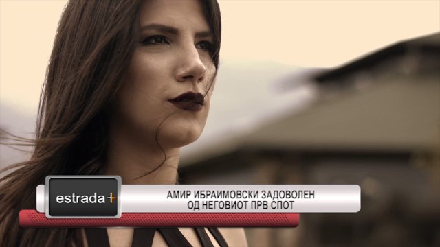 Estrada plus 16 05 2017 Amir Ibraimovski zadovolen od negoviot prv spot