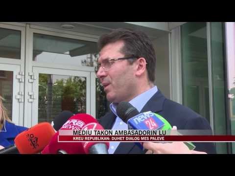 Mediu takon ambasadorin Lu: Duhet dialog mes palëve - News, Lajme - Vizion Plus