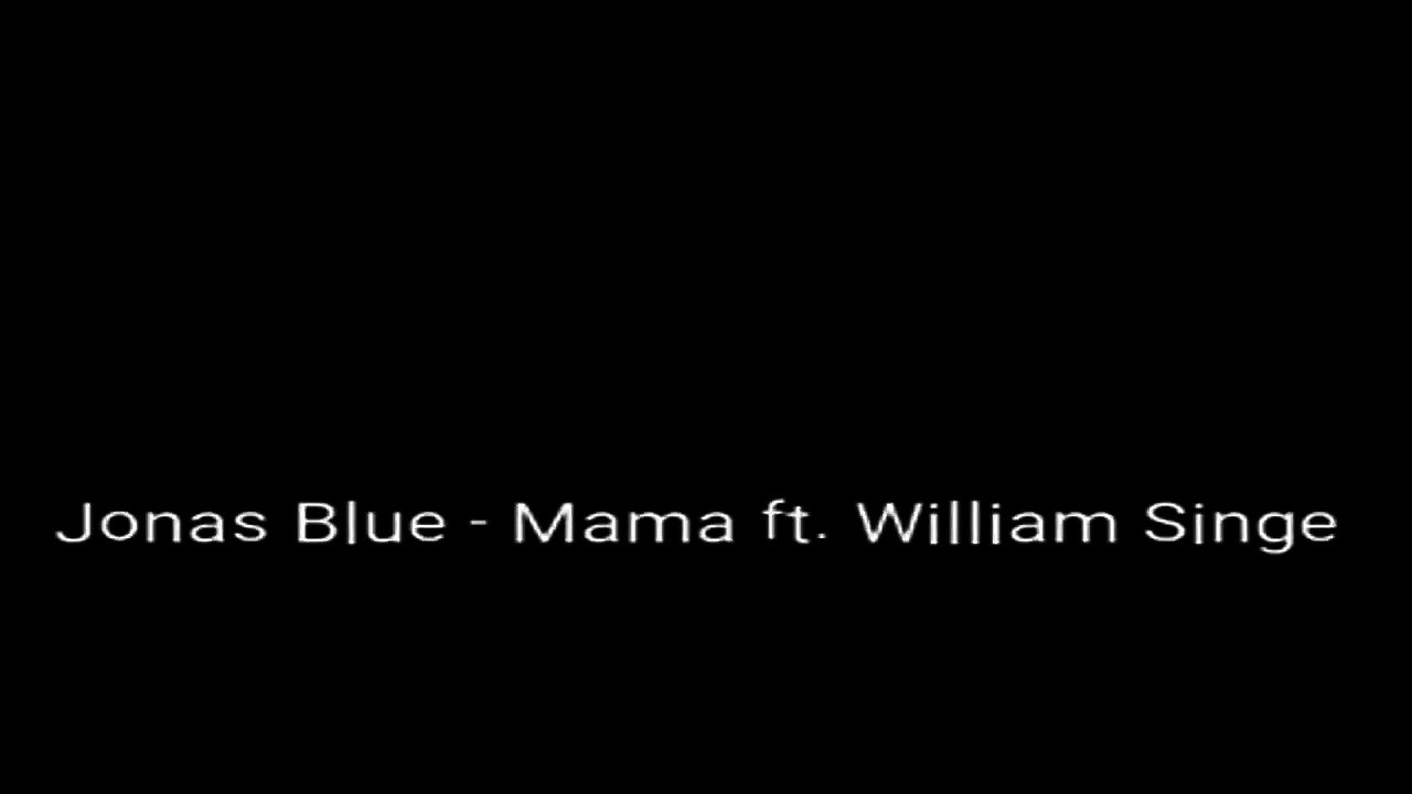 Jonas Blue - Mama feat. William Singe ( Lyrics )