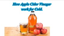 How Apple Cider Vinegar Work for Cold