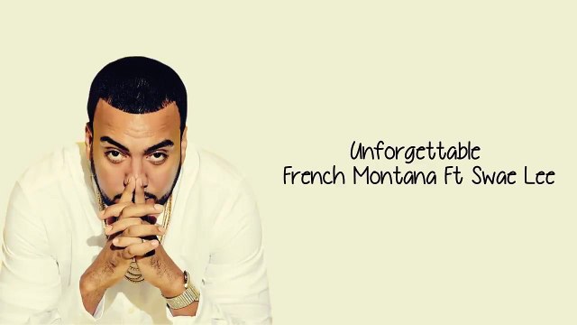 Unforgettable - French Montana feat. Swae Lee (Lyrics)