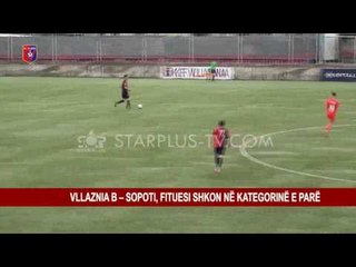VLLAZNIA B – SOPOTI, FITUESI SHKON NË KATEGORINË E PARË