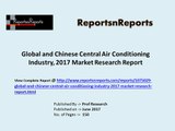 Global and Chinese Central Air Conditioning Industry, 2017 Market Research Report