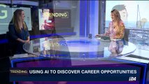 TRENDING | Using AI to discover career opportunities | Thursday, July 6th 2017