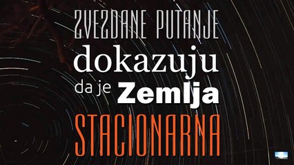 Zvezdane putanje dokazuju da je Zemlja stacionarna