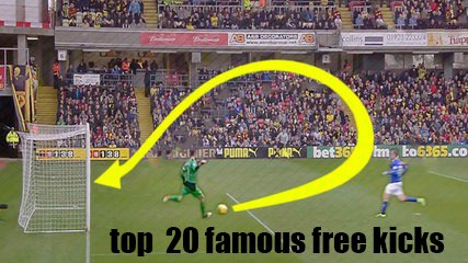 20 Famous Free Kicks  in football