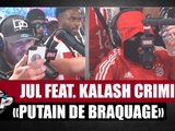 Jul "Putain de braquage" Feat. Kalash Criminel #PlanèteRap