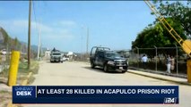 i24NEWS DESK | At least 28 killed in Acapulco prison riot | Thursday, June 6th 2017